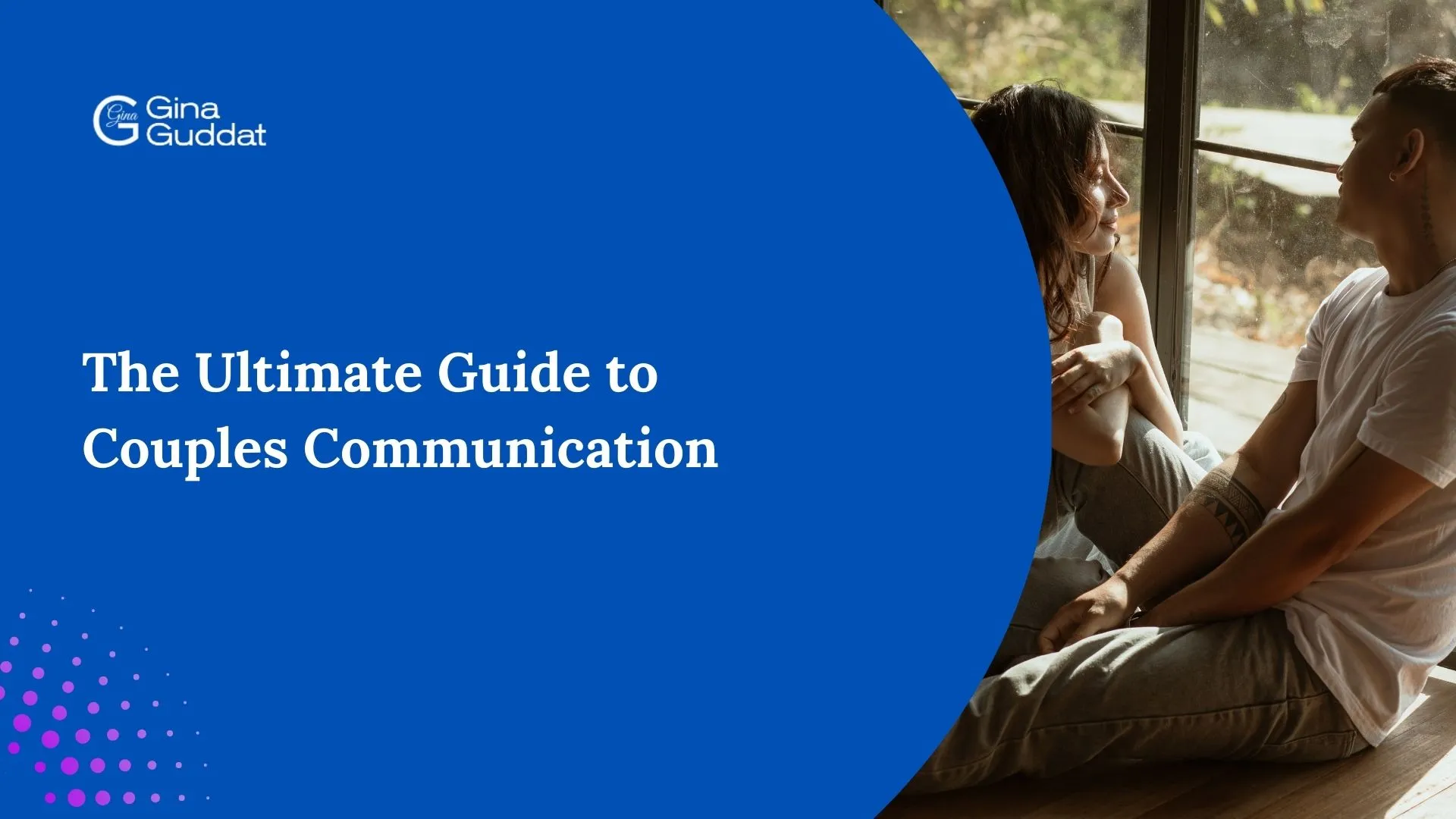 The Ultimate Guide to Couples Communication - Gina Guddat